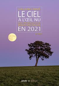 LE CIEL A L'OEIL NU EN 2021 - MOIS PAR MOIS LES PLUS BEAUX SPECTACLES