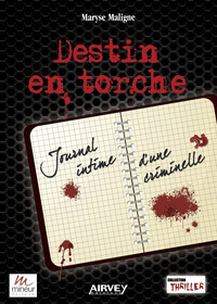DESTIN EN TORCHE. Journal intime d'une criminelle
