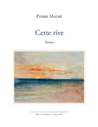 Cette rive - poèmes