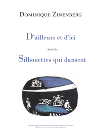 D'AILLEURS ET D'ICI : SUIVI DE  SILHOUETTES QUI DANSENT