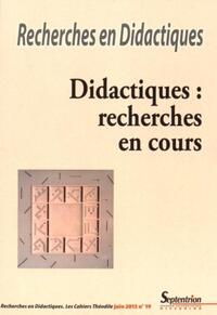 RECHERCHES EN DIDACTIQUES, N 19/JUIN 2015 - DIDACTIQUES : RECHERCHES EN COURS