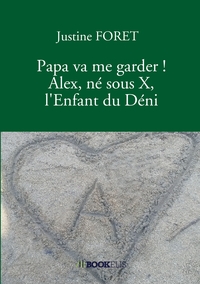 PAPA VA ME GARDER ! ALEX, NE SOUS X, L'ENFANT DU DENI