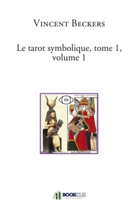 LE TAROT SYMBOLIQUE, TOME 1, VOLUME 1