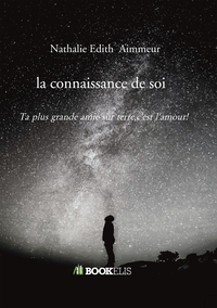 LA CONNAISSANCE DE SOI - TA PLUS GRANDE AMIE SUR TERRE,C'EST L'AMOUR!