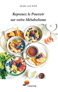 REPRENEZ LE POUVOIR SUR VOTRE METABOLISME - 14 JOURS DE MENUS COMPLETS