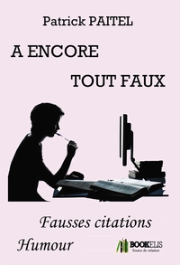 A ENCORE TOUT FAUX - FAUSSES CITATIONS