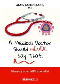 A MEDICAL DOCTOR SHOULD NEVER SAY THAT... - ITINERARY OF AN AIDS SPECIALIST