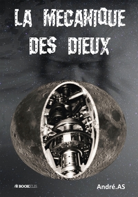 LA MECANIQUE DES DIEUX