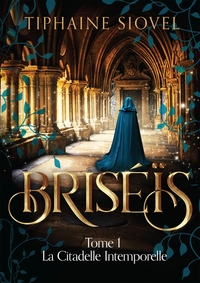 BRISEIS, TOME 1 : LA CITADELLE INTEMPORELLE
