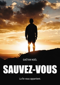 SAUVEZ-VOUS - LA FIN VOUS APPARTIENT.