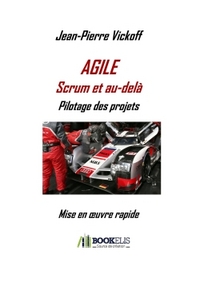 AGILE SCRUM ET AU-DELA - PILOTAGE DES PROJETS - MISE EN OEUVRE RAPIDE