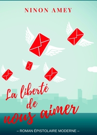LA LIBERTE DE NOUS AIMER