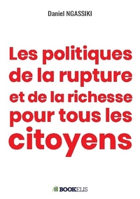 LES POLITIQUES DE LA RUPTURE ET DE LA RICHESSE POUR TOUS LES CITOYENS