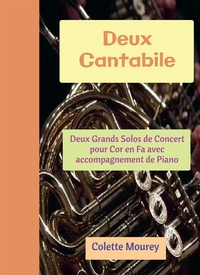 DEUX CANTABILE - DEUX GRANDS SOLOS DE CONCERT POUR COR EN FA AVEC ACCOMPAGNEMENT DE PIANO