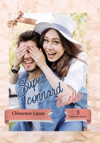 SUPER CONNARD ET ELLE - GRAND LAKE STORIES TOME 3