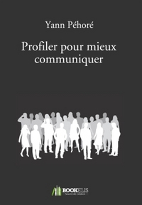 PROFILER POUR MIEUX COMMUNIQUER