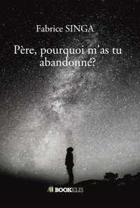 Père, pourquoi m'as tu abandonné?