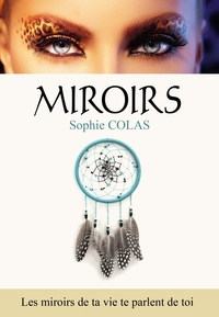 MIROIRS - LES MIROIRS DE TA VIE TE PARLENT DE TOI