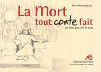 La mort tout conte fait - Des mots pour dire la mort