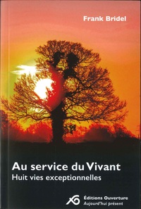 Au service du vivant. Huit vies exceptionnelles