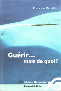 Guérir... mais de quoi ?