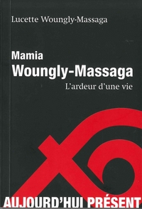 Mamia Woungly-Massaga L'ardeur d'une vie