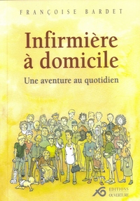 INFIRMIERE A DOMICILE, UNE AVENTURE AU QUOTIDIEN