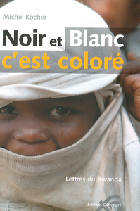 NOIR ET BLANC C'EST COLORE - LETTRES DU RWANDA