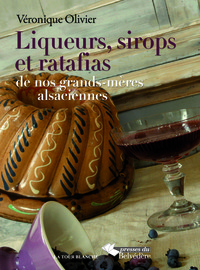 Liqueurs, sirops et ratafias de nos grands-mères alsaciennes