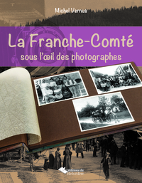 La Franche-Comté sous l'œil des photographes