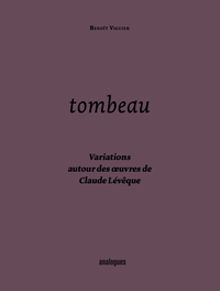 Tombeau - Variations autour des œuvres de Claude Lévêque