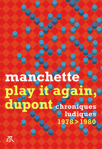 PLAY IT AGAIN, DUPONT - CHRONIQUES LUDIQUES 1978-1980