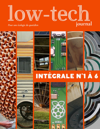 LOW-TECH JOURNAL, INTEGRALE N 1 A 6 : POUR UNE ECOLOGIE DU QUOTIDIEN