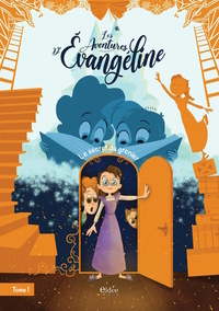 Les aventures d'Évangéline - tome 1 - Le secret du grenier