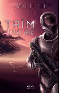 Taïm, la planète furieuse