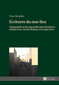 ECRITURES DU NON-LIEU - TOPOGRAPHIES D'UNE IMPOSSIBLE QUETE IDENTITAIRE : ROMAIN GARY, PATRICK MODIA