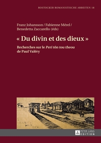 DU DIVIN ET DES DIEUX - RECHERCHES SUR LE PERI TON TOU THEOU DE PAUL VALERY
