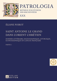 SAINT ANTOINE LE GRAND DANS L'ORIENT CHRETIEN - DOSSIER LITTERAIRE, HAGIOGRAPHIQUE, LITURGIQUE, ICON