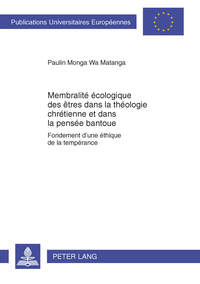 MEMBRALITE ECOLOGIQUE DES ETRES DANS LA THEOLOGIE CHRETIENNE ET DANS LA PENSEE BANTOUE - FONDEMENT D