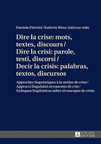 DIRE LA CRISE : MOTS, TEXTES, DISCOURS / DIRE LA CRISI: PAROLE, TESTI, DISCORSI / DECIR LA CRISIS -