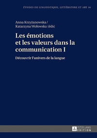 LES EMOTIONS ET LES VALEURS DANS LA COMMUNICATION I - DECOUVRIR L'UNIVERS DE LA LANGUE