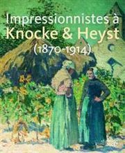 Impressionnistes a Knocke et Heyst (1870-1914)