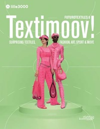 TEXTIMOOV ! - SURPRISING TEXTILES, FASHION, ART, SPORT & MOVE - EDITION BILINGUE