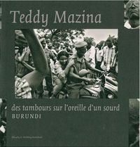 TEDDY MAZINA - DES TAMBOURS SUR L'OREILLE D'UN SOURD