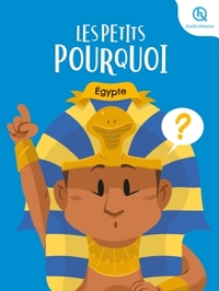 LES PETITS POURQUOI : EGYPTE