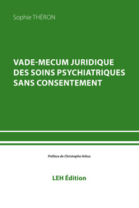 VADE-MECUM JURIDIQUE DES SOINS PSYCHIATRIQUES SANS CONSENTEMENT
