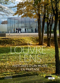 LE LOUVRE LENS - HISTOIRES D'UN MUSEE EN PARTAGE