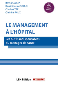 LE MANAGEMENT A L HOPITAL - LES OUTILS INDISPENSABLES DU MANAGER DE SANTE