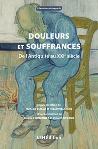 DOULEURS ET SOUFFRANCES - DE L'ANTIQUITE AU XXIE SIECLE