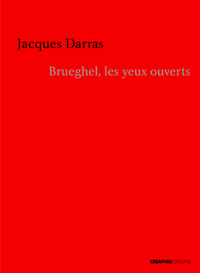 Brueghel, les yeux ouverts. Brève chronique d'une